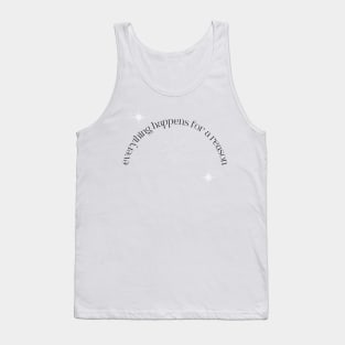 Everything Happens for a Reason Tank Top